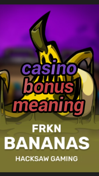 casino bonus meaning-3xn3u5udepyz9m9w5iat.com